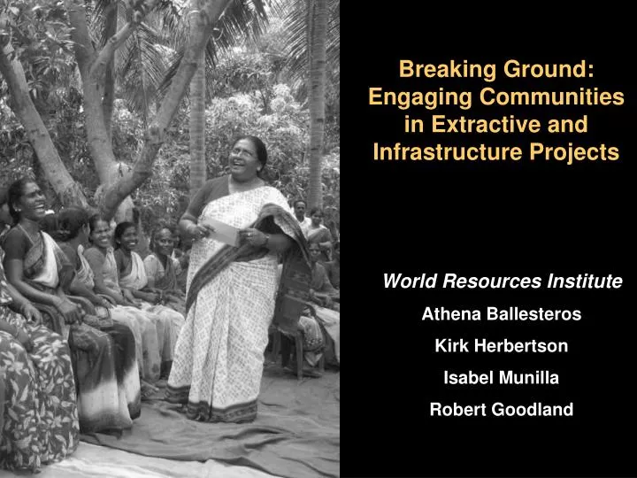 breaking ground engaging communities in extractive and infrastructure projects