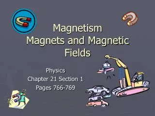 Magnetism Magnets and Magnetic Fields