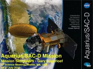 Aquarius/SAC-D Mission Mission Simulators - Gary Lagerloef 6 th Science Meeting; Seattle, WA, USA