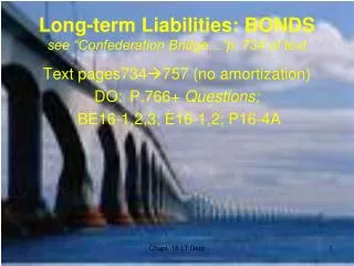 Long-term Liabilities: BONDS see “Confederation Bridge…”p. 734 of text