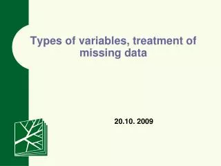Types of variables, treatment of missing data