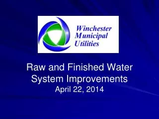 Raw and Finished Water System Improvements April 22, 2014