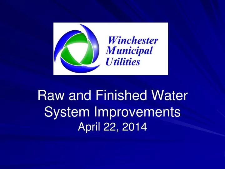 raw and finished water system improvements april 22 2014