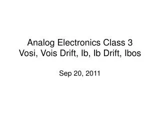 Analog Electronics Class 3 Vosi, Vois Drift, Ib, Ib Drift, Ibos