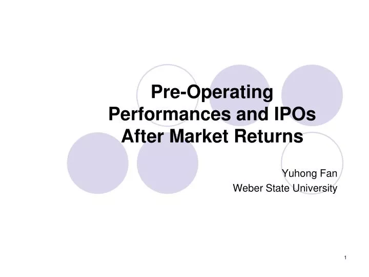 pre operating performances and ipos after market returns yuhong fan weber state university