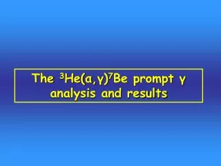 The 3 He( α , γ ) 7 Be prompt γ analysis and results