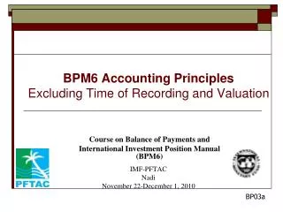 BPM6 Accounting Principles Excluding Time of Recording and Valuation