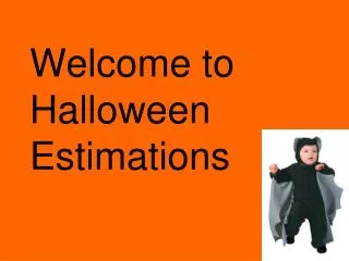 Welcome to Halloween Estimations