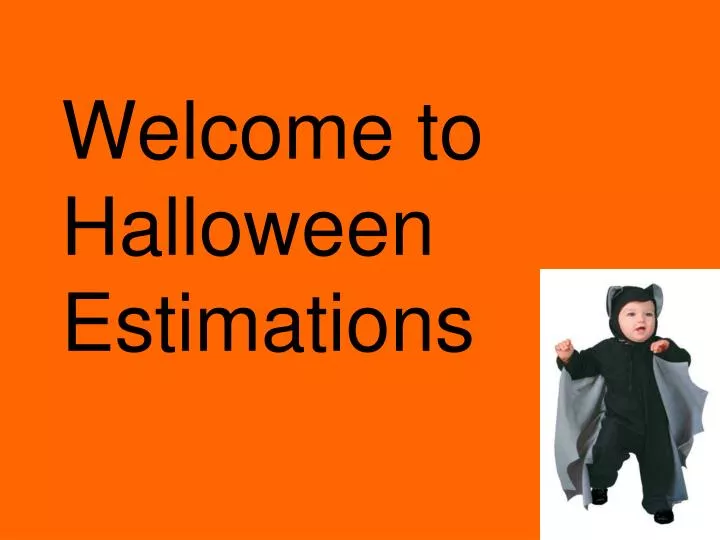 welcome to halloween estimations