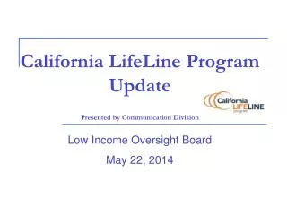 California LifeLine Program Update Presented by Communication Division