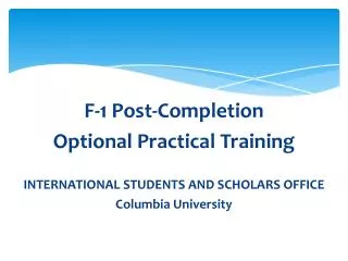 F-1 Post-Completion Optional Practical Training INTERNATIONAL STUDENTS AND SCHOLARS OFFICE
