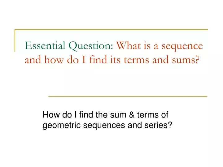essential question what is a sequence and how do i find its terms and sums