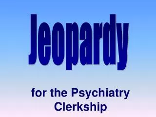 for the Psychiatry Clerkship