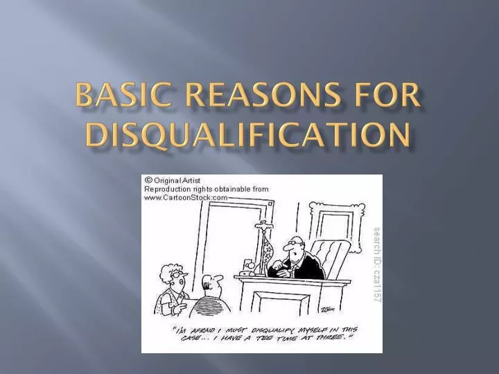basic reasons for disqualification