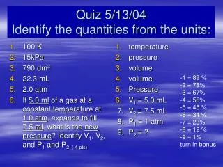 Quiz 5/13/04 Identify the quantities from the units: