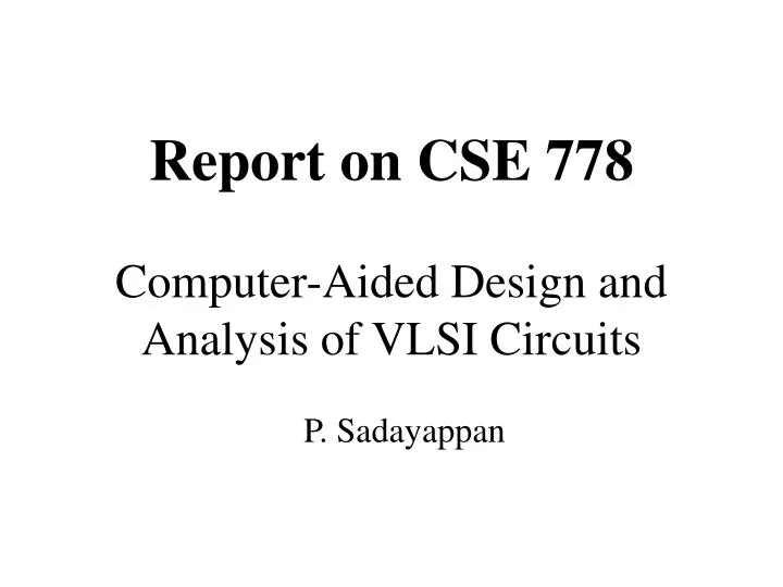 report on cse 778 computer aided design and analysis of vlsi circuits