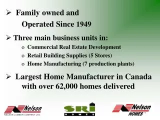 Family owned and 	Operated Since 1949 Three main business units in: