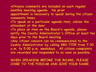 Citizens comments are included on each regular monthly meeting agenda. No prior