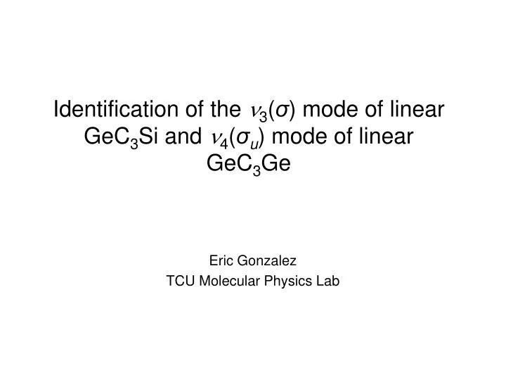 identification of the 3 mode of linear gec 3 si and 4 u mode of linear gec 3 ge