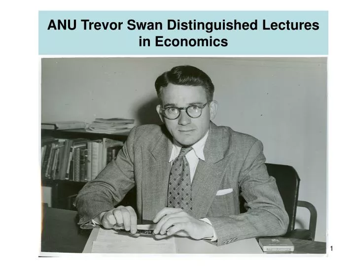 anu trevor swan distinguished lectures in economics