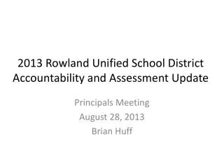 2013 Rowland Unified School District Accountability and Assessment Update