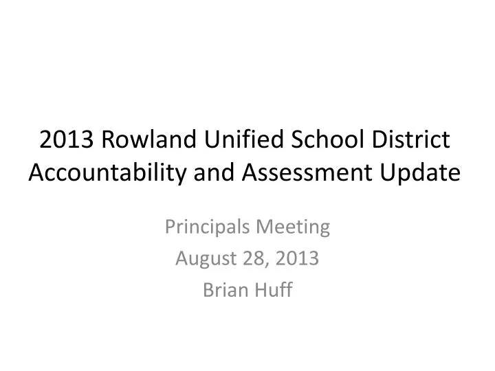 2013 rowland unified school district accountability and assessment update