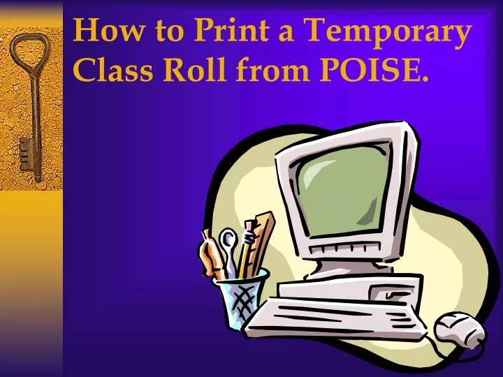 how to print a temporary class roll from poise