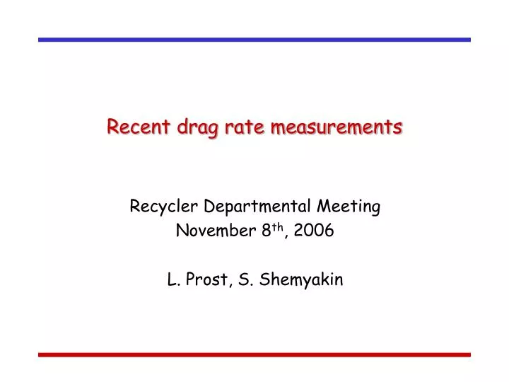 recent drag rate measurements