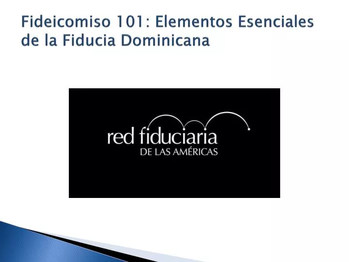 fideicomiso 101 elementos esenciales de la fiducia dominicana