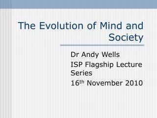 The Evolution of Mind and Society