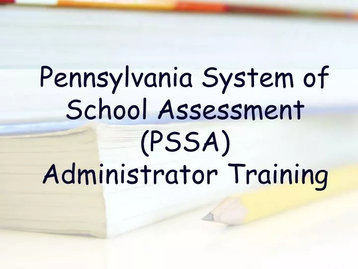 pennsylvania system of school assessment pssa administrator training