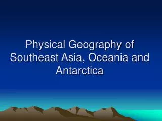 Physical Geography of Southeast Asia, Oceania and Antarctica