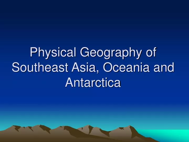 physical geography of southeast asia oceania and antarctica