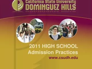 2011 HIGH SCHOOL Admission Practices csudh