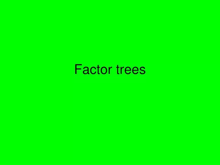 factor trees