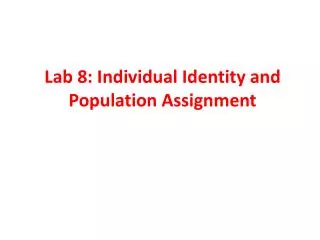 Lab 8: Individual Identity and Population Assignment
