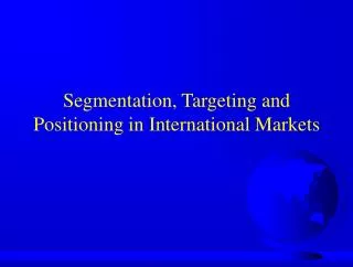 Segmentation, Targeting and Positioning in International Markets