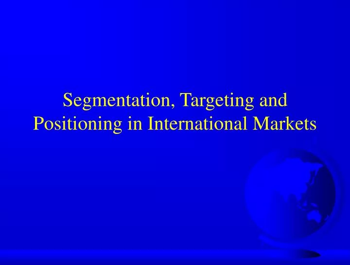 segmentation targeting and positioning in international markets