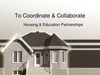 To Coordinate &amp; Collaborate