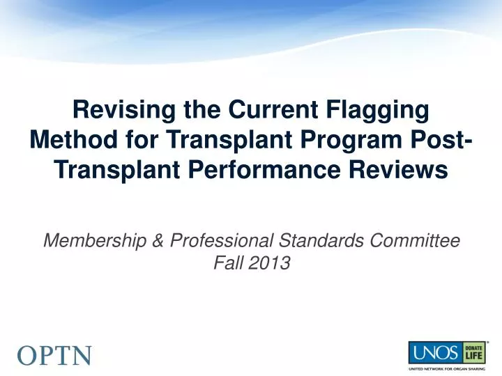 revising the current flagging method for transplant program post transplant performance reviews