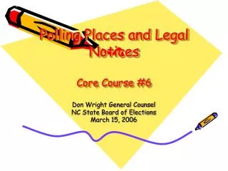 Polling Places and Legal Notices Core Course #6