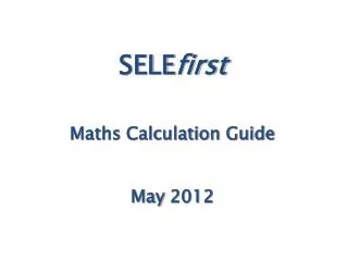 SELE first Maths Calculation Guide May 2012