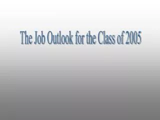 The Job Outlook for the Class of 2005