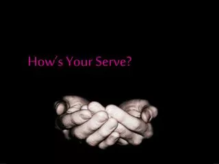How’s Your Serve?