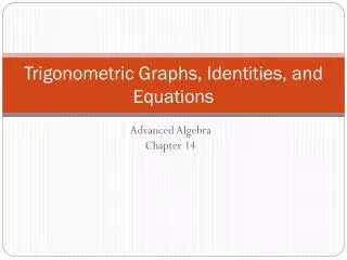 Trigonometric Graphs, Identities, and Equations