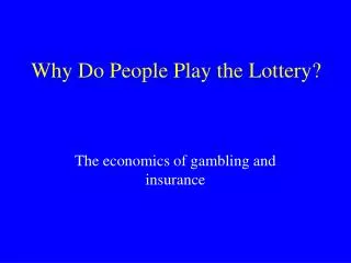 Why Do People Play the Lottery?