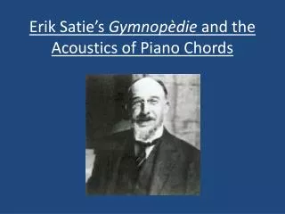 Erik Satie’s Gymnopèdie and the Acoustics of Piano Chords