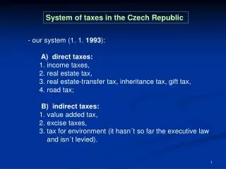 - our system (1. 1. 1993 ): A) direct taxes: 1. income taxes, 2. real estate tax,