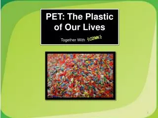 PET: The Plastic of Our Lives