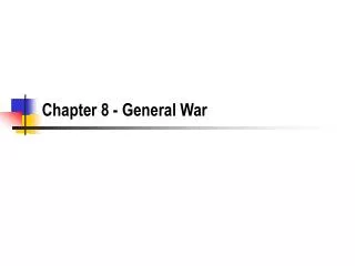 Chapter 8 - General War